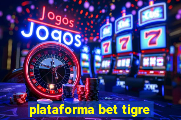 plataforma bet tigre